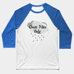 Printed Quotes - Good Vibes Only Baseball T-Shirt